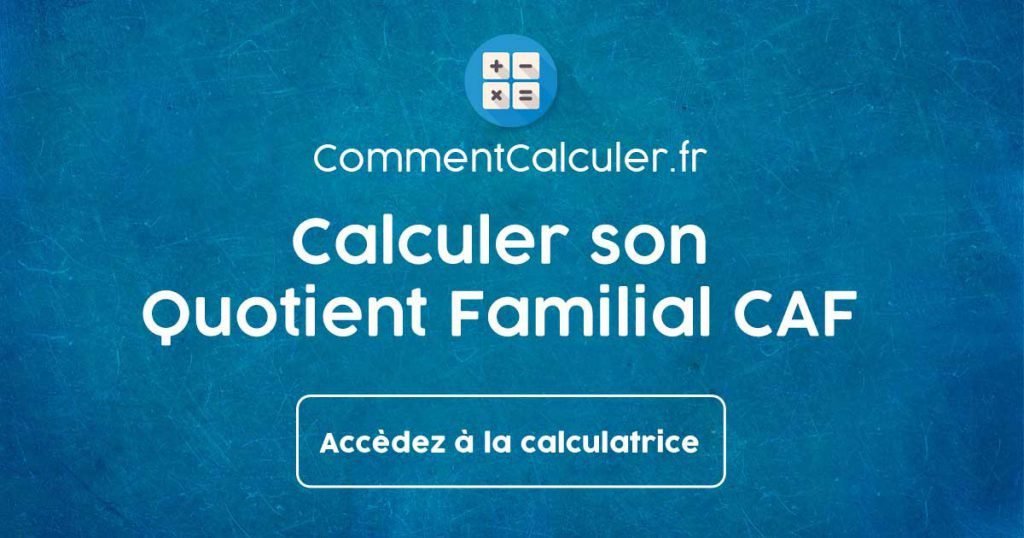 Quel est mon quotient familial et comment le calculer